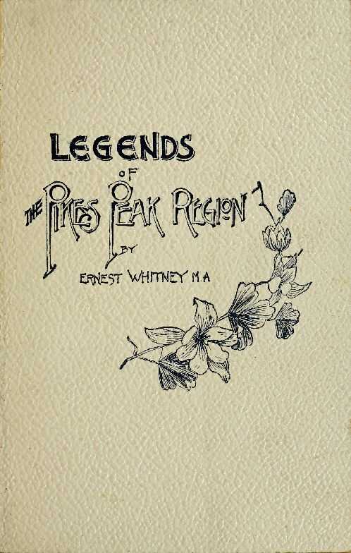Legends of the Pike's Peak Region; The Sacred Myths of the Manitou cover