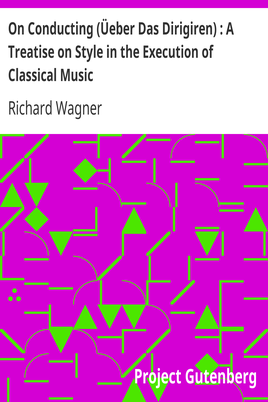 On Conducting (Üeber Das Dirigiren) : A Treatise on Style in the Execution of Classical Music cover
