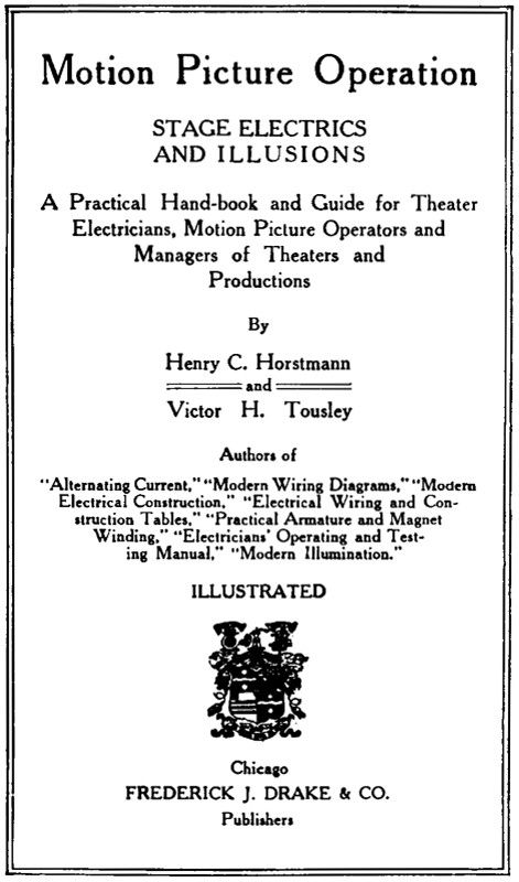 Motion Picture Operation, Stage Electrics and Illusions / A Practical Hand-book and Guide for Theater Electricians, Motion Picture Operators and Managers of Theaters and Productions cover