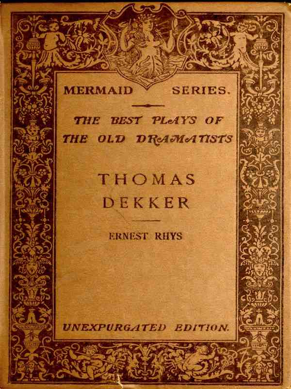 Thomas Dekker / Edited, with an introduction and notes by Ernest Rhys. Unexpurgated Edition cover