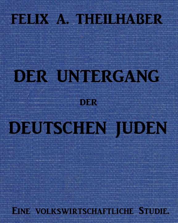 Der Untergang der Deutschen Juden: Eine Volkswirtschaftliche Studie cover