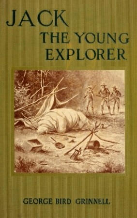 Jack the Young Explorer: A Boy's Experiances in the Unknown Northwest cover