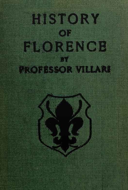 The Two First Centuries of Florentine History / The Republic and Parties at the Time of Dante. Fourth Impression. cover