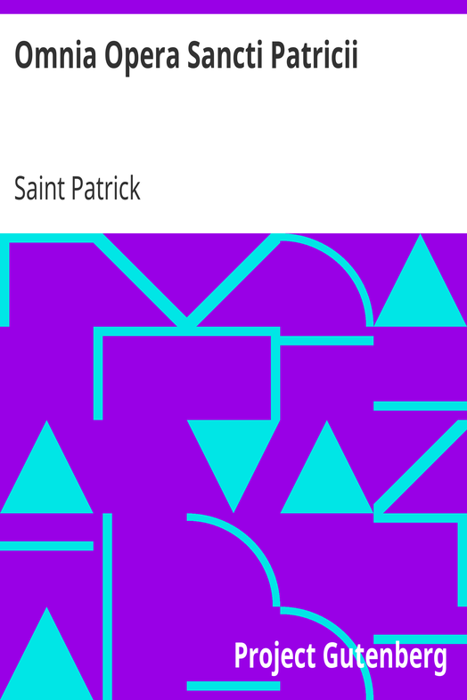 Omnia Opera Sancti Patricii / All the Works of Saint Patrick cover