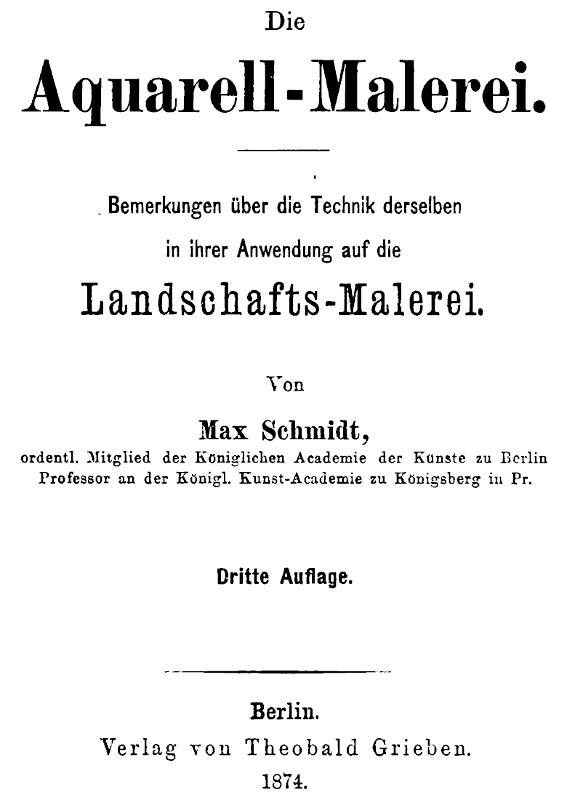 Die Aquarell-Malerei / Bemerkungen über die Technik derselben in ihrer Anwendung auf die Landschafts-Malerei. Dritte Auflage. cover