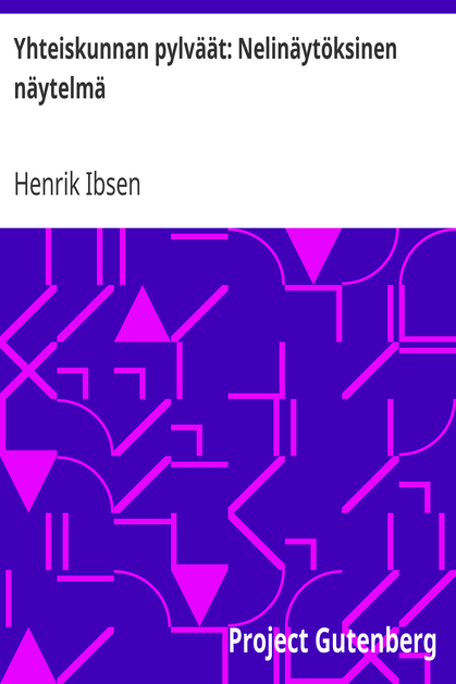 Yhteiskunnan pylväät: Nelinäytöksinen näytelmä cover