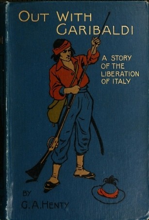 Out with Garibaldi: A story of the liberation of Italy cover