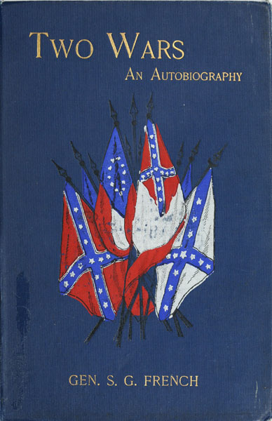 Two Wars: An Autobiography of General Samuel G. French / Mexican War; War between the States, a Diary; Reconstruction Period, His Experience; Incidents, Reminiscences, etc. cover