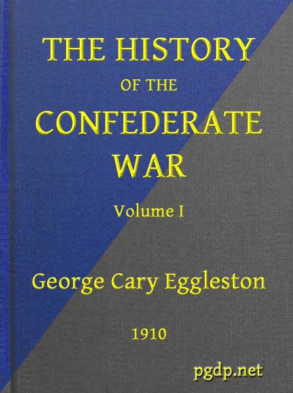 The History of the Confederate War, Its Causes and Its Conduct, Volume 1 (of 2) / A Narrative and Critical History cover