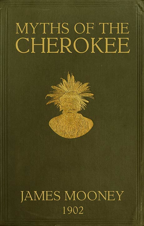 Myths of the Cherokee / Extract from the Nineteenth Annual Report of the Bureau of American Ethnology cover