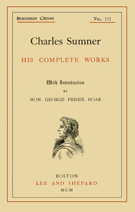 Charles Sumner: his complete works, volume 03 (of 20) cover