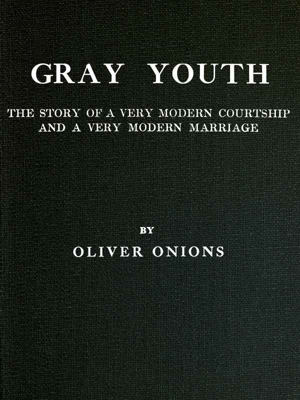 Gray youth: The story of a very modern courtship and a very modern marriage cover