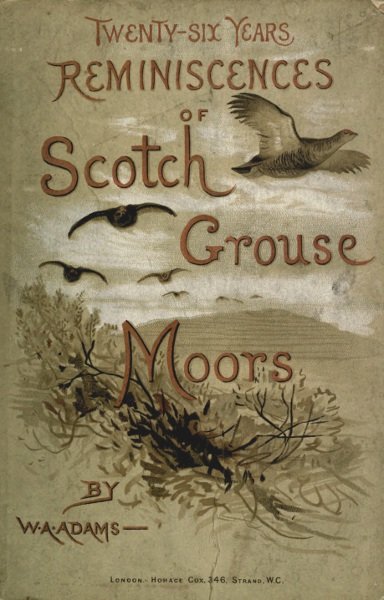Twenty-six years reminiscences of Scotch grouse moors cover