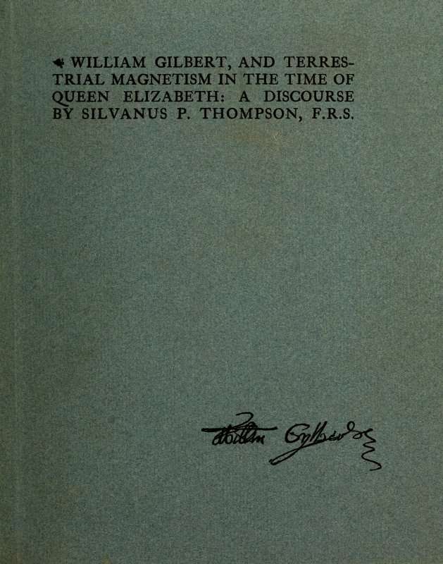 William Gilbert, and Terrestial Magnetism in the Time of Queen Elizabeth / A Discourse cover