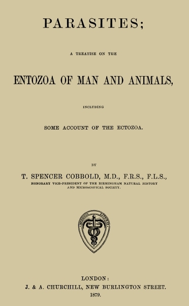 Parasites: A Treatise on the Entozoa of Man and Animals / Including Some Account of the Ectozoa cover