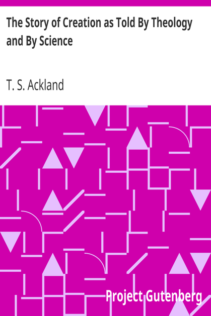 The Story of Creation as Told By Theology and By Science cover
