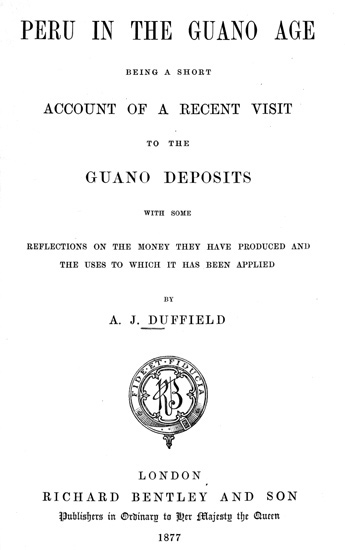 Peru in the Guano Age / Being a Short Account of a Recent Visit to the Guano Deposits, with Some Reflections on the Money They Have Produced and the Uses to Which It Has Been Applied cover