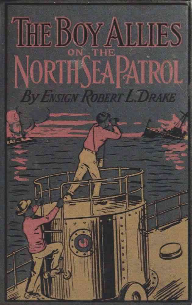 The Boy Allies on the North Sea Patrol / Or, Striking the First Blow at the German Fleet cover