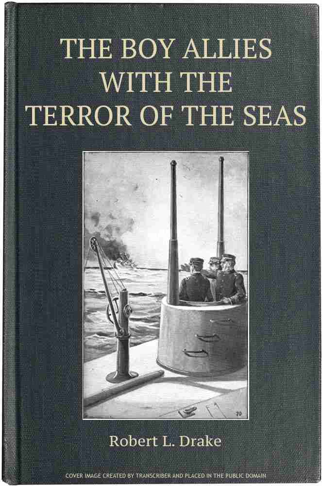 The Boy Allies with the Terror of the Seas; Or, The Last Shot of Submarine D-16 cover