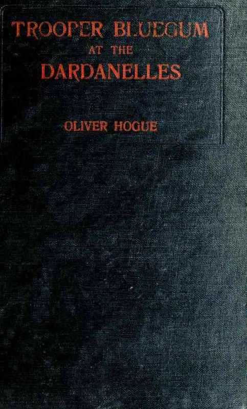Trooper Bluegum at the Dardanelles / Descriptive Narratives of the More Desperate Engagements on the Gallipoli Peninsula cover