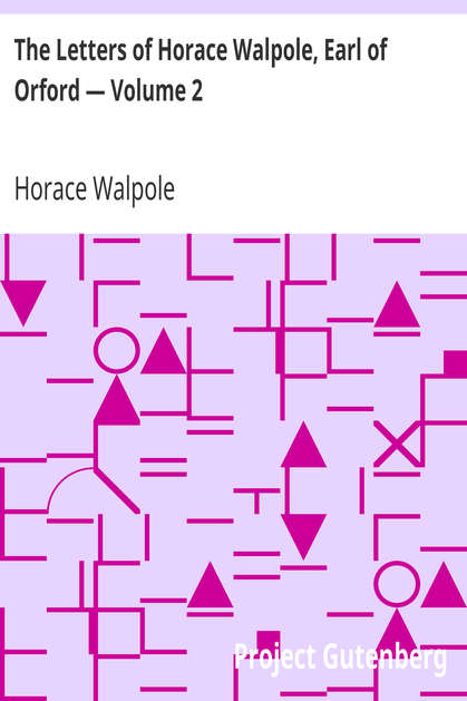 The Letters of Horace Walpole, Earl of Orford — Volume 2 cover