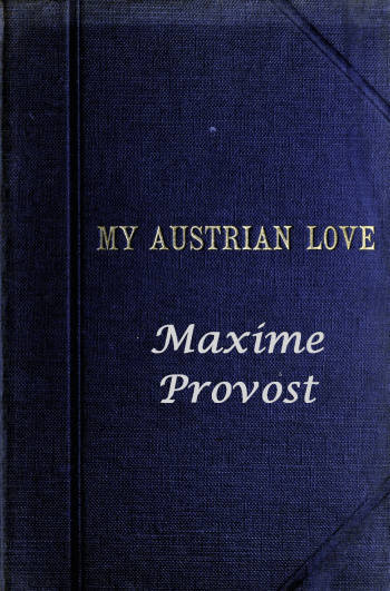 My Austrian Love / The History of the Adventures of an English Composer in Vienna. Written in the Trenches by Himself cover
