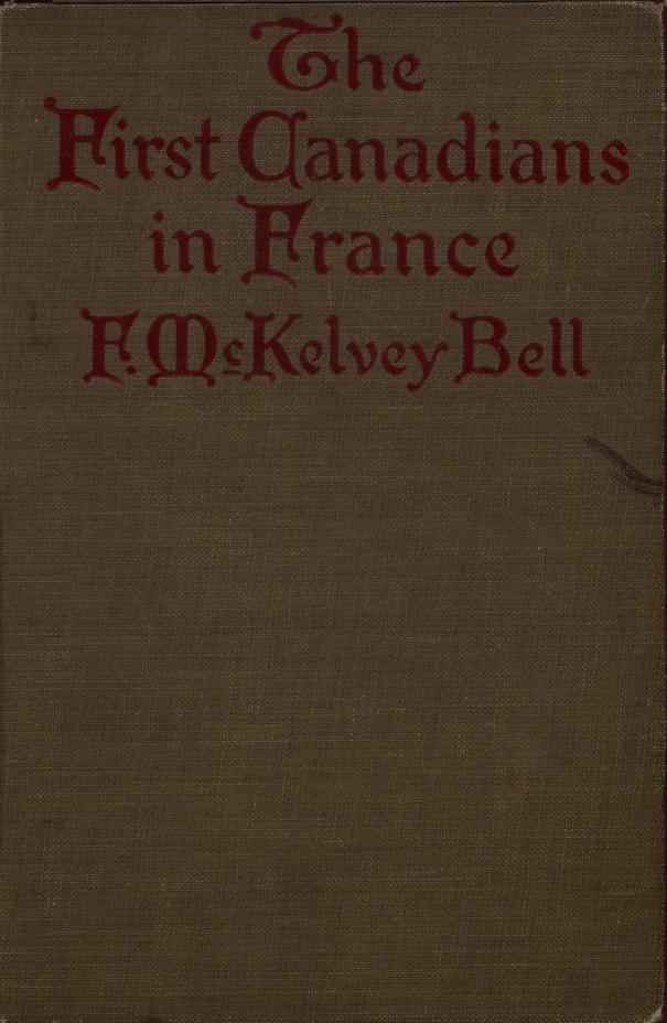 The First Canadians in France / The Chronicle of a Military Hospital in the War Zone cover