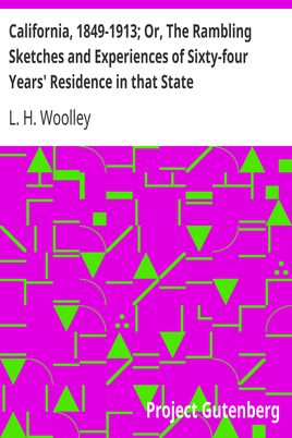California, 1849-1913; Or, The Rambling Sketches and Experiences of Sixty-four Years' Residence in that State cover