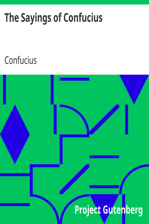The Sayings of Confucius / A New Translation of the Greater Part of the Confucian Analects cover