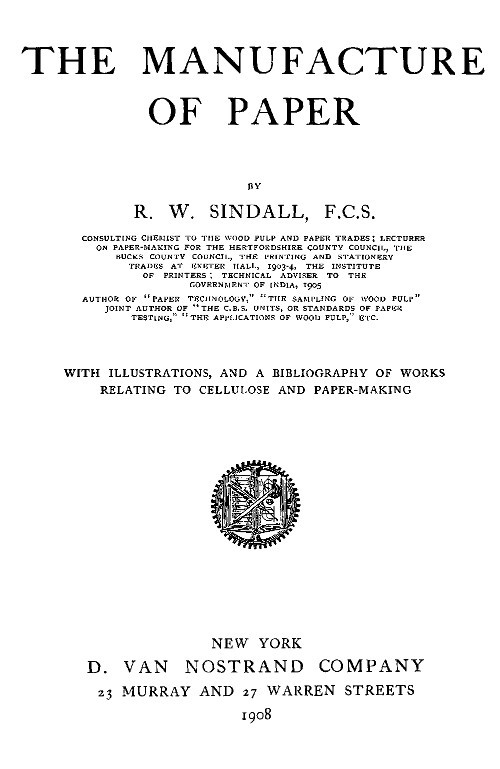 The Manufacture of Paper / With Illustrations, and a Bibliography of Works Relating to Cellulose and Paper-Making cover