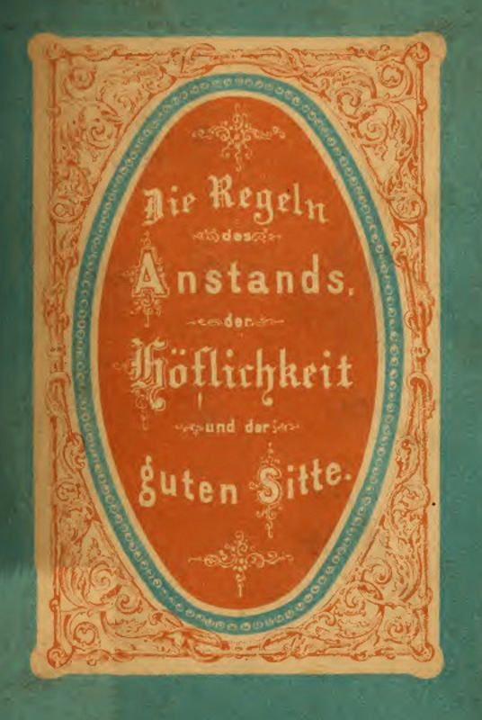Die Regeln des Anstands, der Höflichkeit und der guten Sitte. cover
