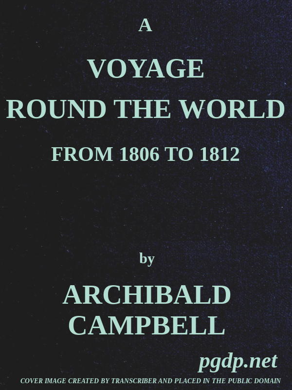 A Voyage Round the World, from 1806 to 1812 / In Which Japan, Kamschatka, the Aleutian islands, and the Sandwich Islands were Visited; Including a Narrative of the Author's Shipwreck on the Island of Sannack, and His Subsequent Wreck in the Ship's Long-Boat; with an Account of the Present State of the Sandwich Islands, and a Vocabulary of Their Language. cover