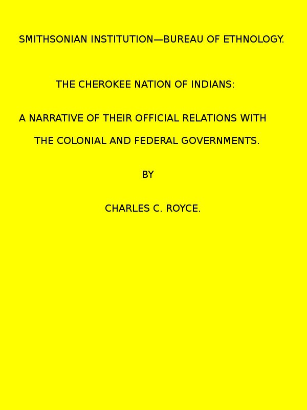 The Cherokee Nation of Indians. (1887 N 05 / 1883-1884 (pages 121-378)) cover
