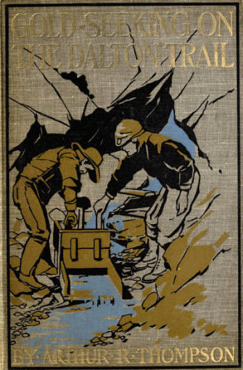 Gold-Seeking on the Dalton Trail / Being the Adventures of Two New England Boys in Alaska and the Northwest Territory cover
