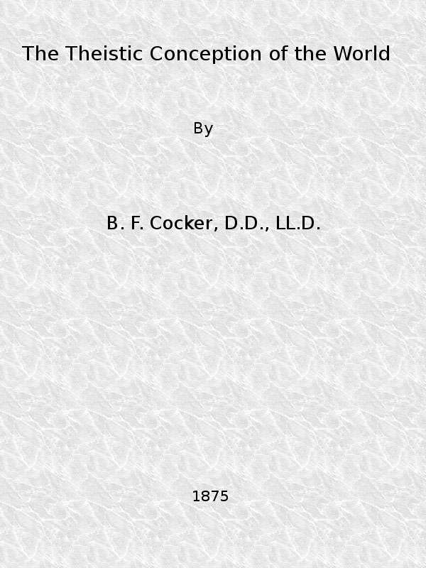 The Theistic Conception of the World / An Essay in Opposition to Certain Tendencies of Modern Thought cover