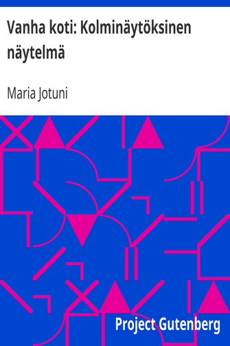 Vanha koti: Kolminäytöksinen näytelmä cover