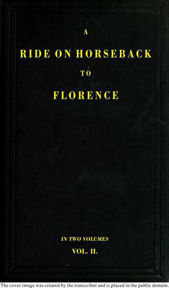 A Ride on Horseback to Florence Through France and Switzerland. Vol. 2 of 2 / Described in a Series of Letters by a Lady cover