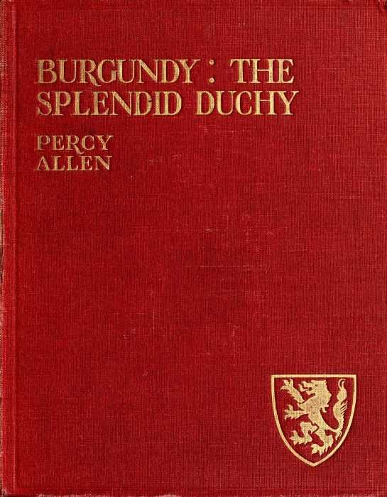 Burgundy: The Splendid Duchy. Stories and Sketches in South Burgundy cover