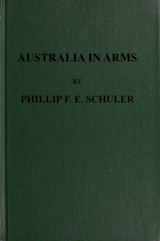 Australia in Arms / A Narrative of the Australasian Imperial Force and Their Achievement at Anzac cover