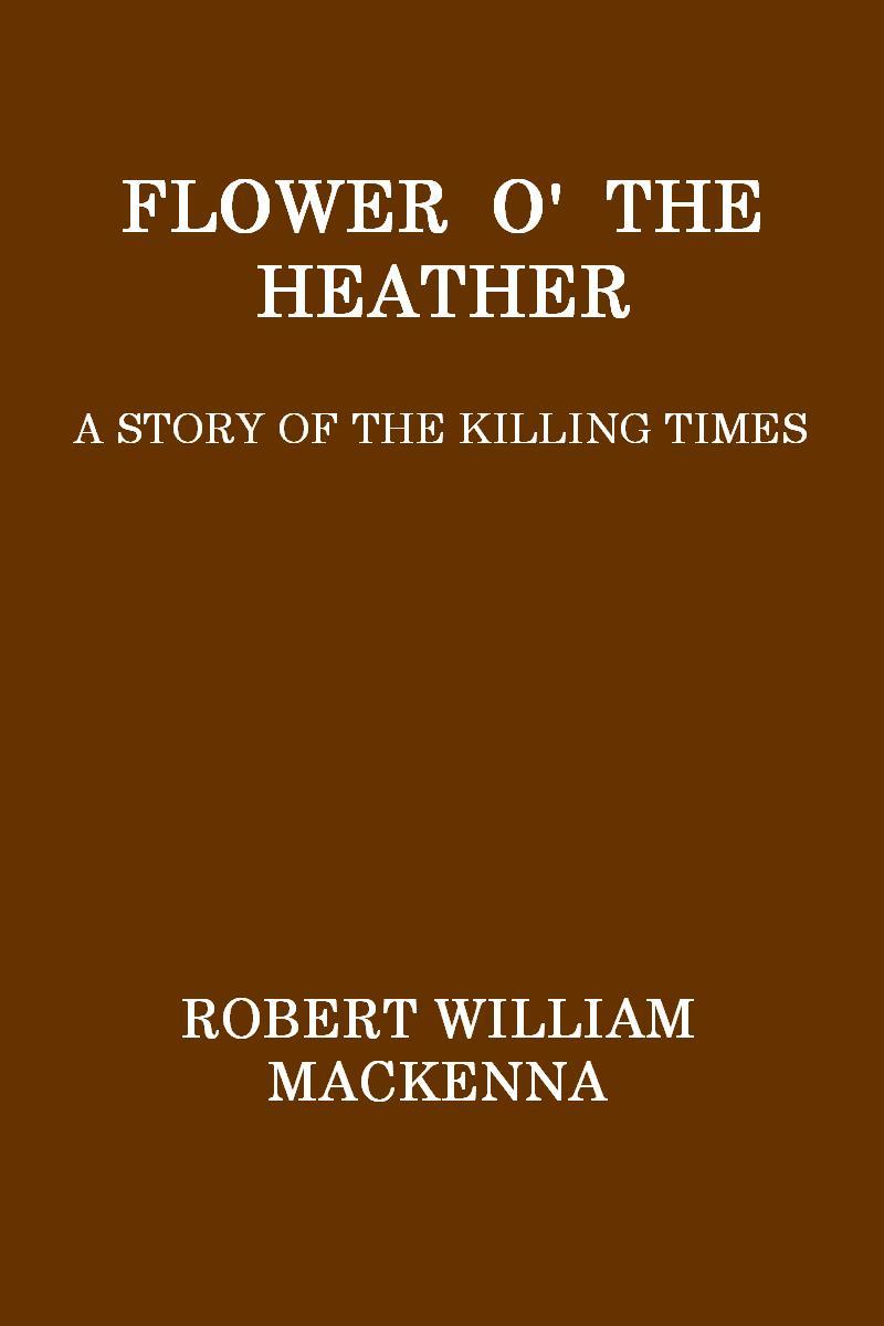 Flower o' the Heather: A Story of the Killing Times cover