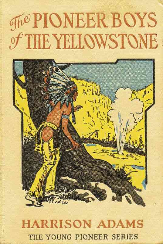 The Pioneer Boys of the Yellowstone; or, Lost in the Land of Wonders cover