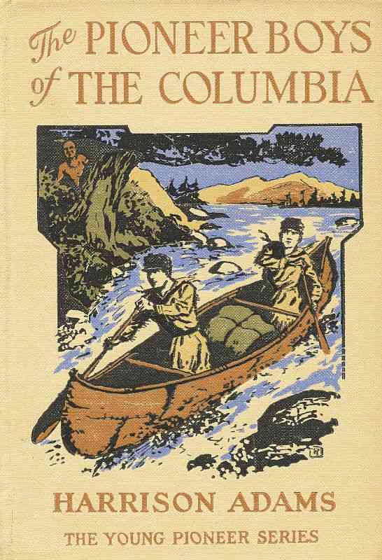 The Pioneer Boys of the Columbia; or, In the Wilderness of the Great Northwest cover