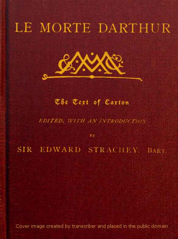 Le Morte Darthur / Sir Thomas Malory's Book of King Arthur and his Noble / Knights of the Round Table cover