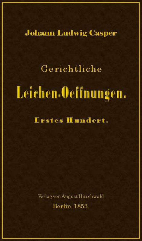 Gerichtliche Leichen-Oeffnungen. Erstes Hundert. cover