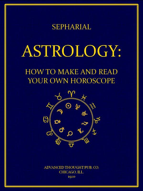 Astrology: How to Make and Read Your Own Horoscope cover