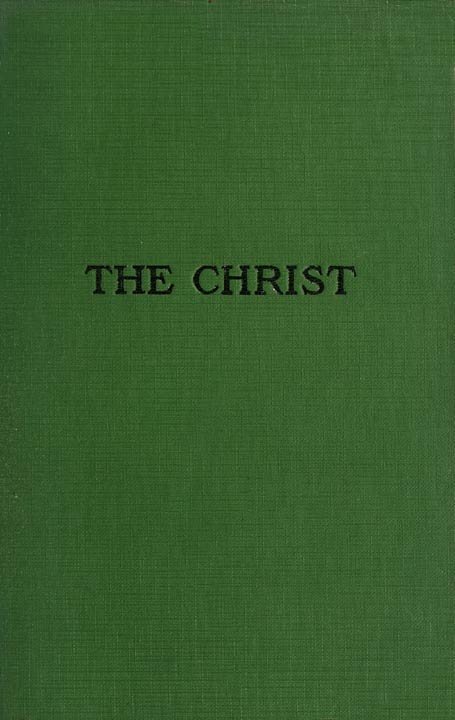 The Christ: A Critical Review and Analysis of the Evidences of His Existence cover