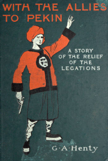 With the Allies to Pekin: A Tale of the Relief of the Legations cover