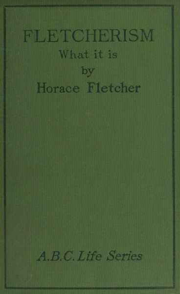 Fletcherism: What It Is; Or, How I Became Young at Sixty cover