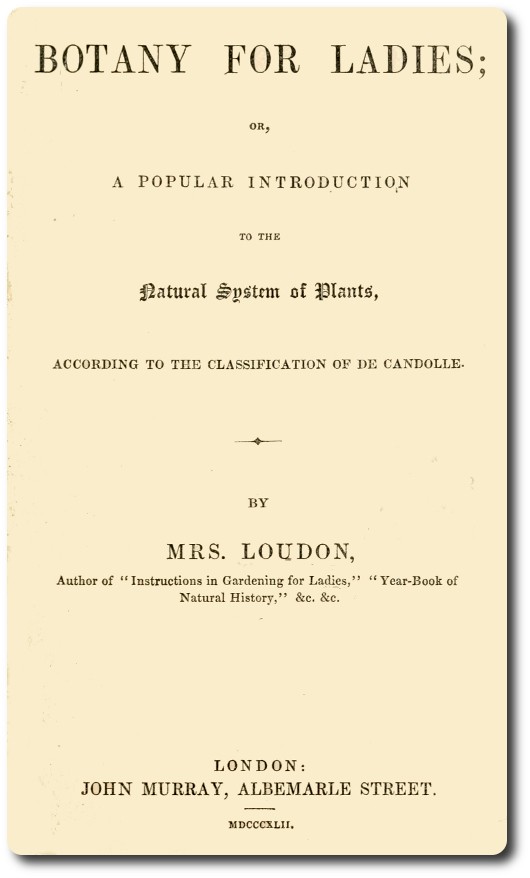 Botany for Ladies / or, A Popular Introduction to the Natural System of Plants, According to the Classification of De Candolle. cover