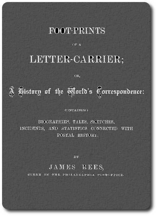Foot-prints of a letter carrier; or, a history of the world's correspondece cover